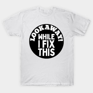 Look Away While I FIX This T-Shirt